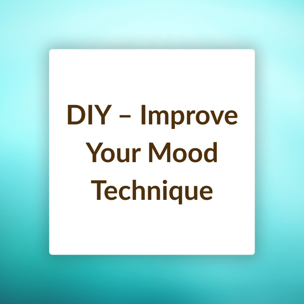 DIY - Improve Your Mood Technique