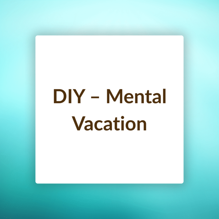 DIY - Mental Vacation