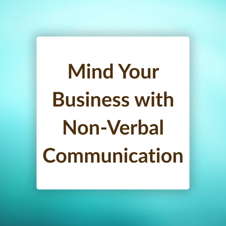 Mind Your Business with Non-Verbal Communication