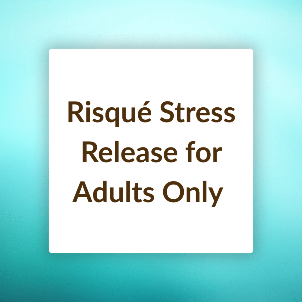 Risqué Stress Release for Adults Only